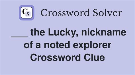 explorer the lucky crossword clue|the Lucky, nickname of a noted explorer Crossword Clue.